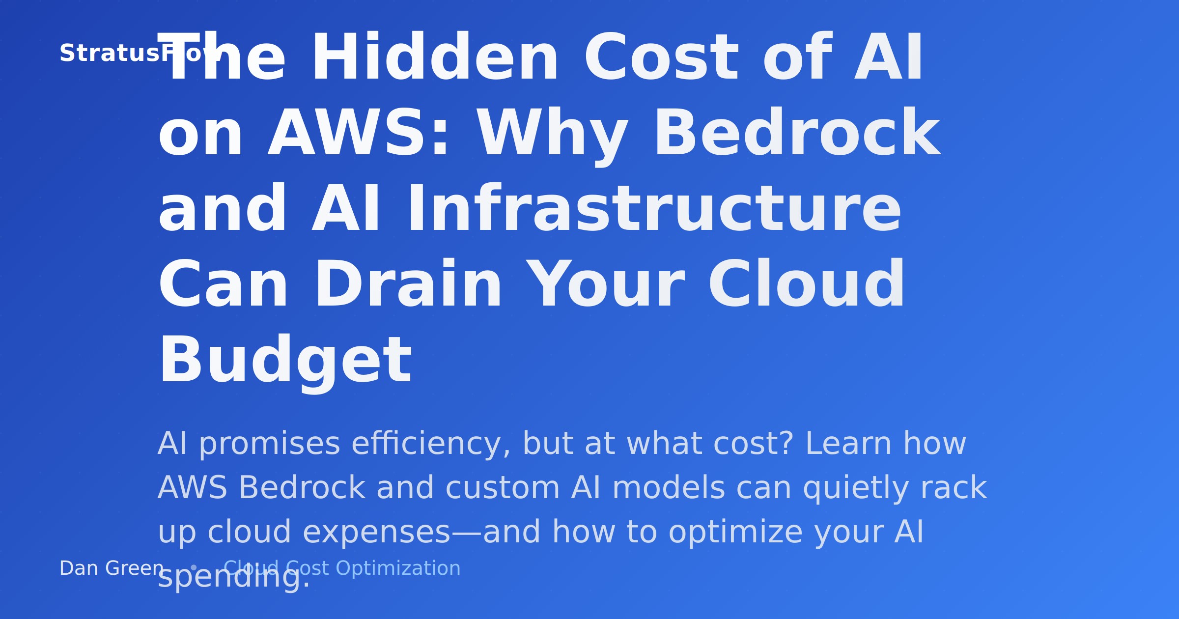 The Hidden Cost of AI on AWS Why Bedrock and AI Infrastructure Can(07)