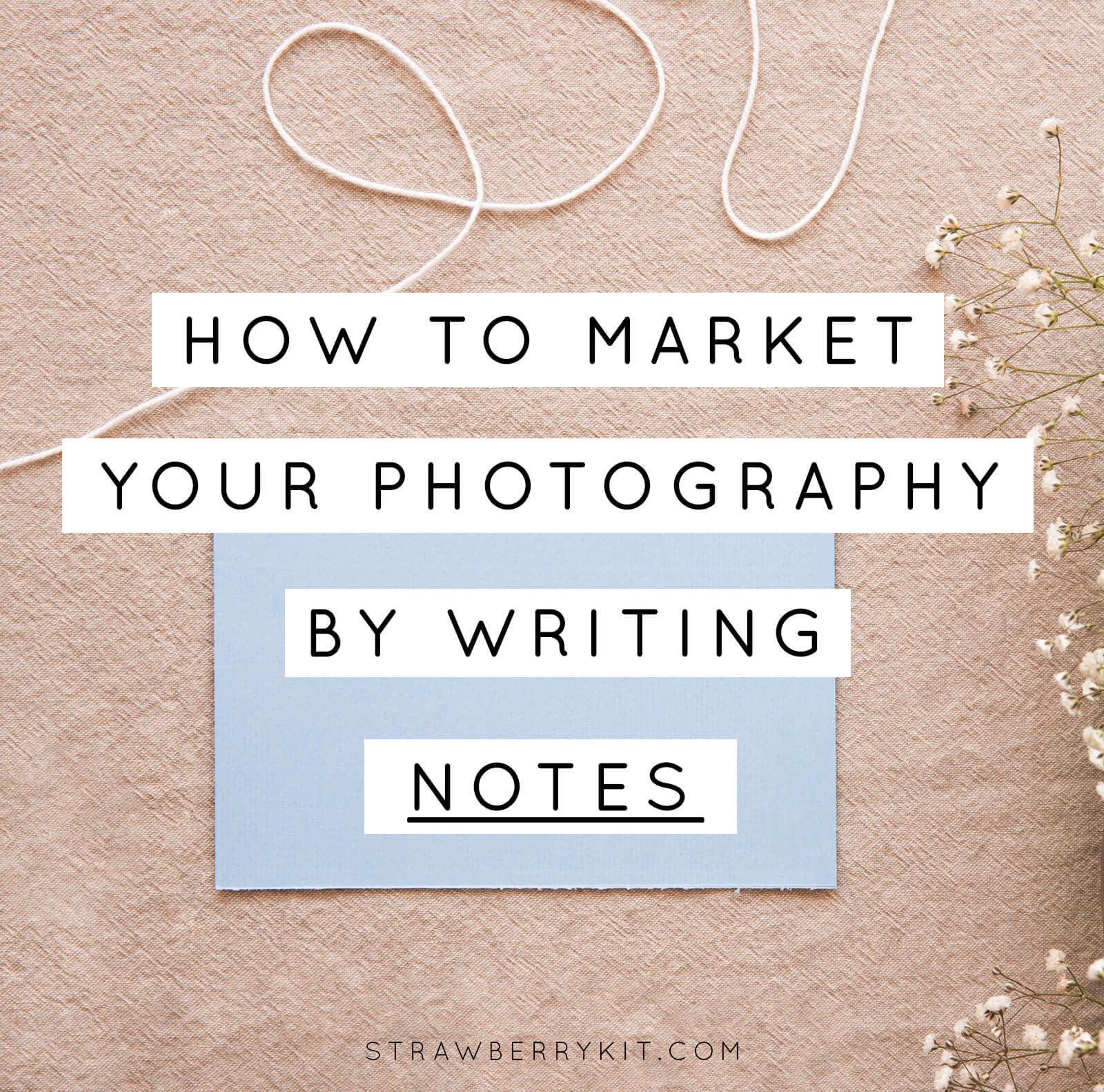 How to market your photography by writing notes Strawberry Kit