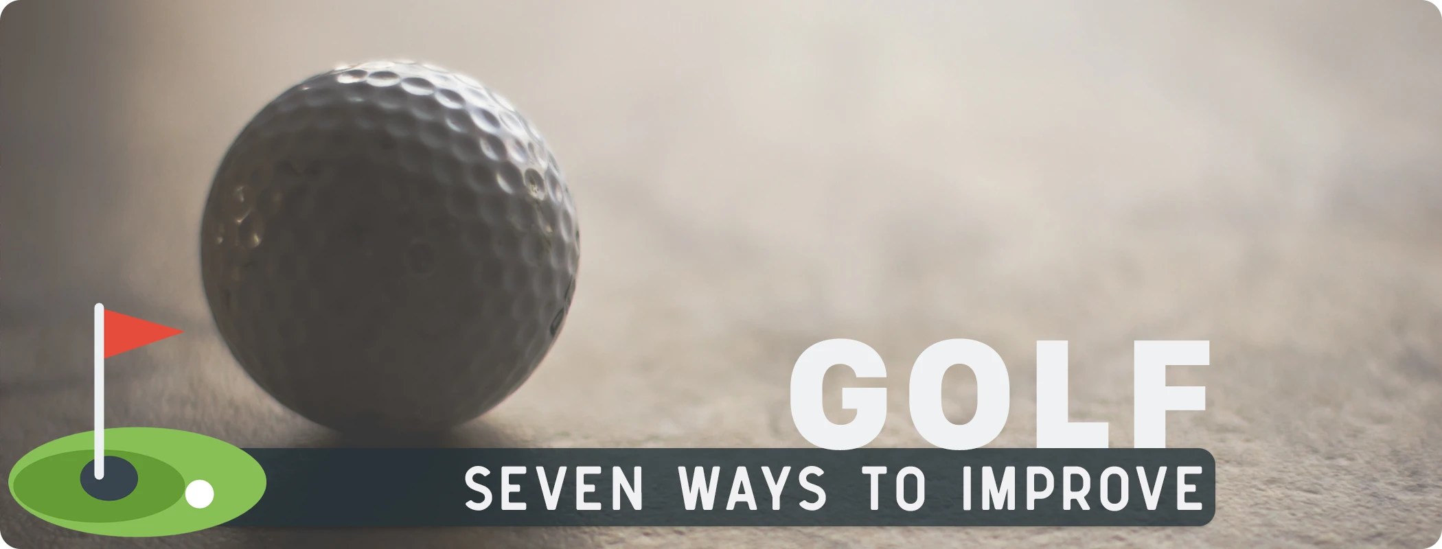 Golf Seven Steps To Improve Your Game