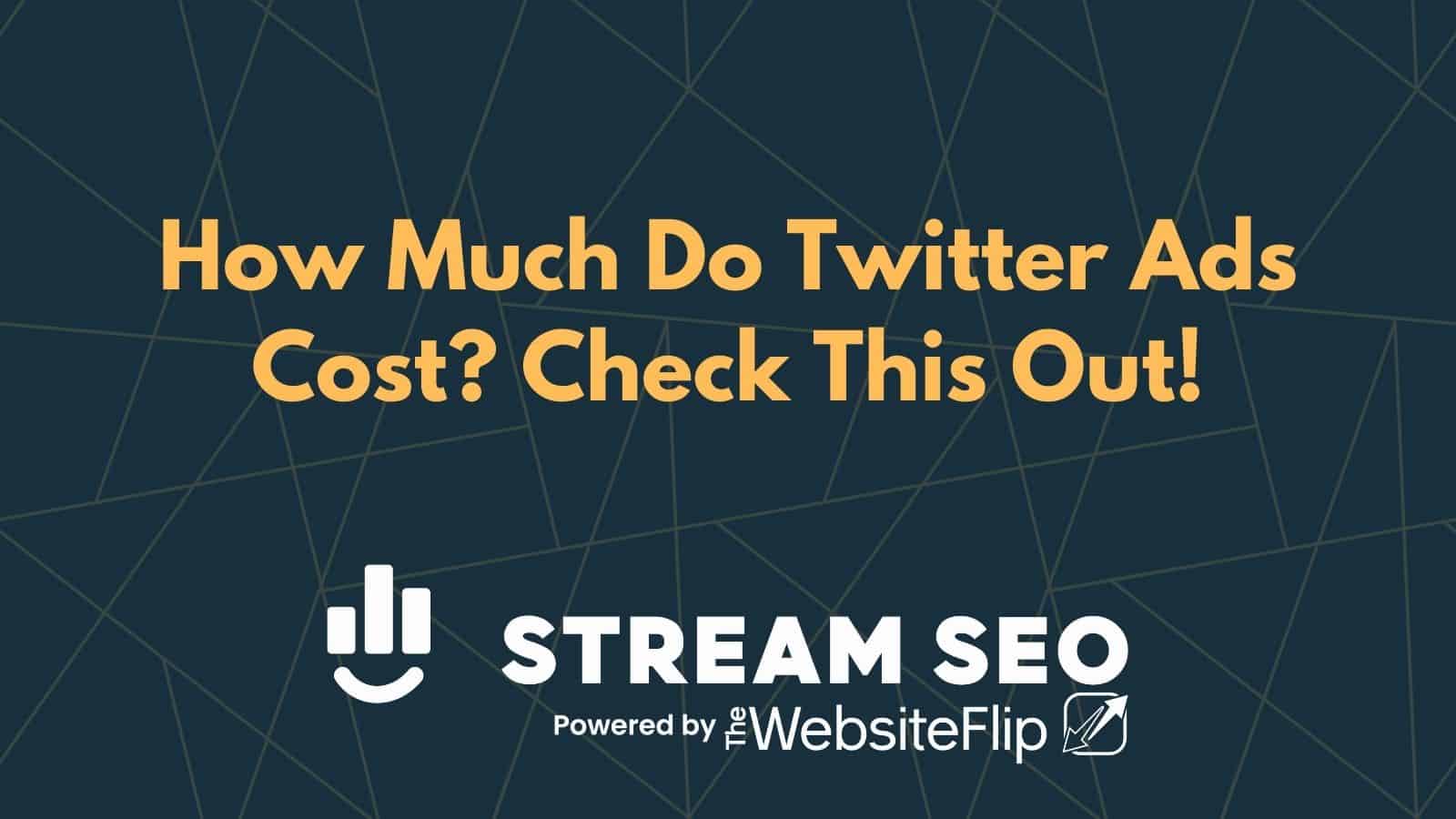 How Much Do Twitter Ads Cost? Check This Out! Stream SEO