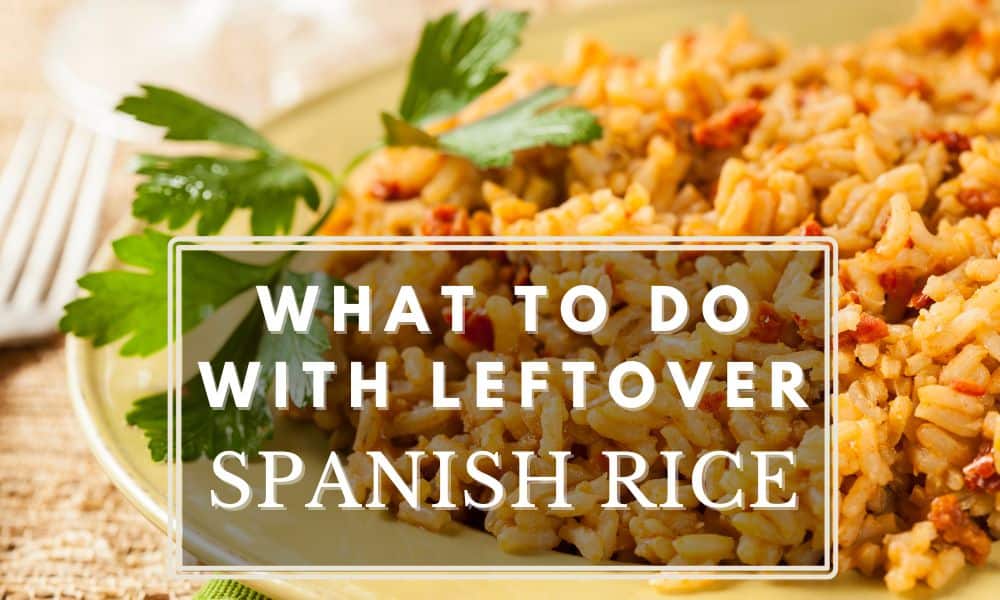 What To Do With Leftover Spanish Rice Three MustTries Stretch Recipes