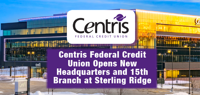 Centris Federal Credit Union Opening New Headquarters and 15th Branch