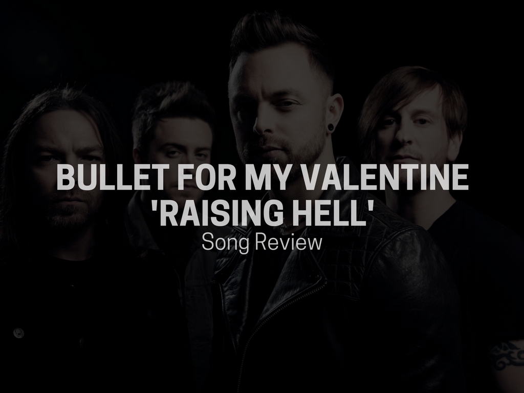 Bullet For My Valentine ‘Raising Hell’ Song Review String Buzz