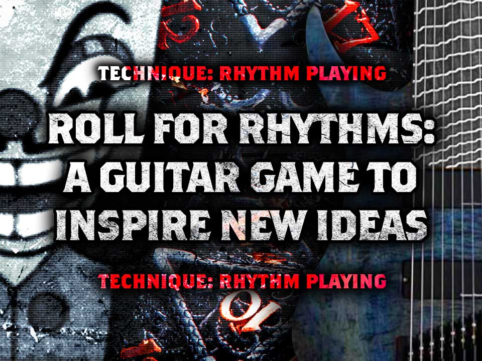A Game for Guitar Roll for Rhythms » Strings Of Rage™