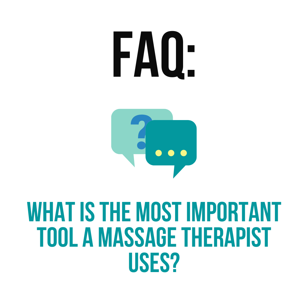 What is the most important tool that massage therapists use?