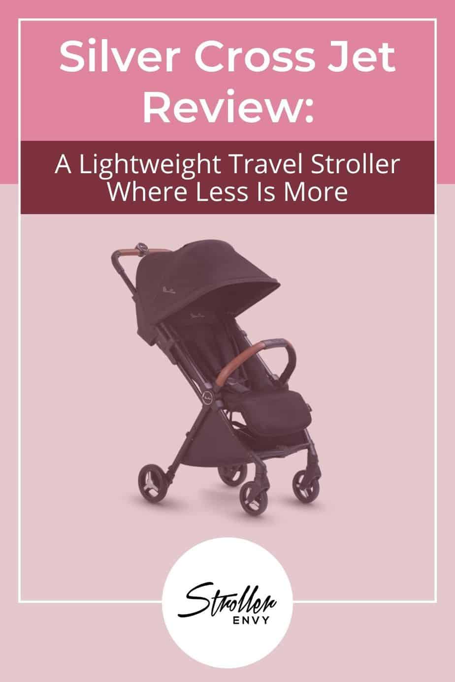Silver Cross Jet Review A Lightweight Travel Stroller Where Less Is More