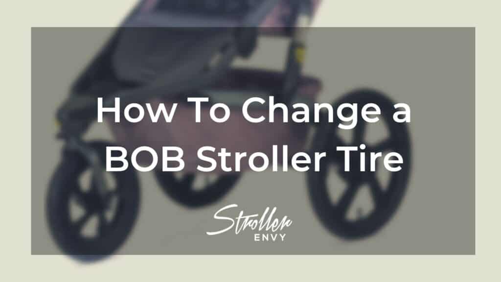 How To Change a BOB Stroller Tire 9 Easy & Helpful Steps