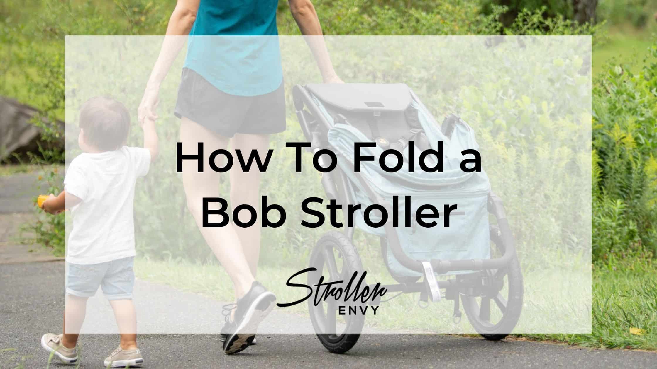 How To Fold a Bob Stroller Our StepbyStep Guide