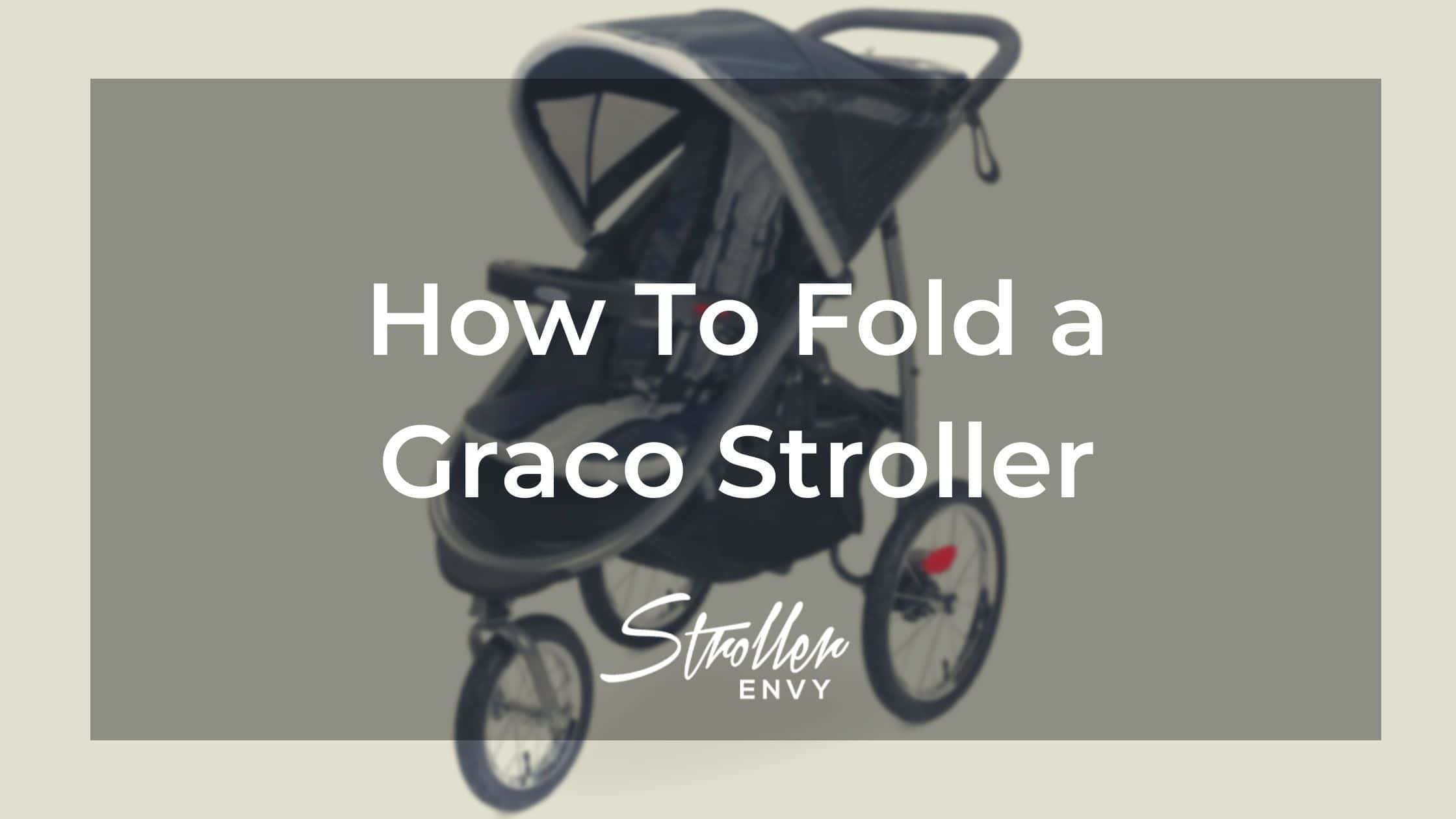 How To Fold a Graco Stroller 9 Simple Steps