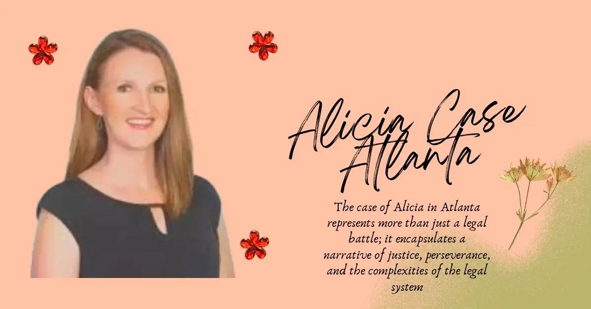Alicia Case Atlanta A Deep Dive into a Landmark Legal Battle stromberry(03)