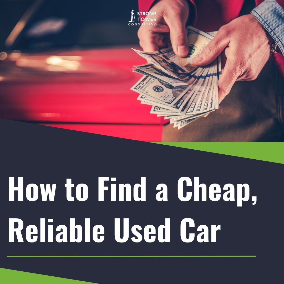 How to Find a Cheap, Reliable Used Car Strong Tower Consulting