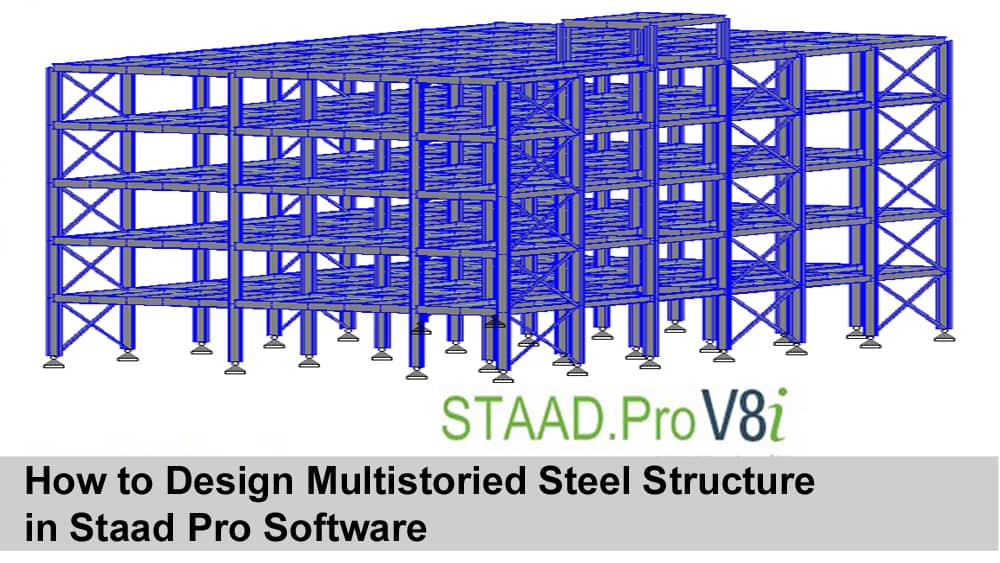 How to Design Multistoried Steel Structure in Staad Pro?