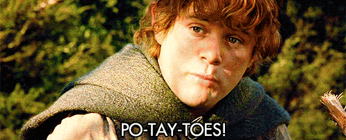 GIF Samwise Gamgee says "PoTayToes"
