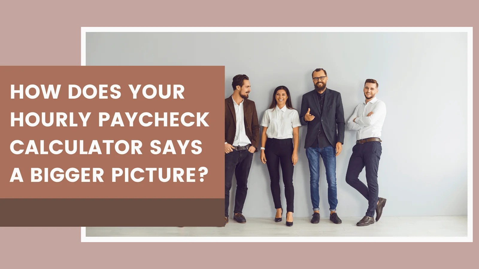 How Does Your Hourly Paycheck Calculator Says A Bigger Picture?(04)