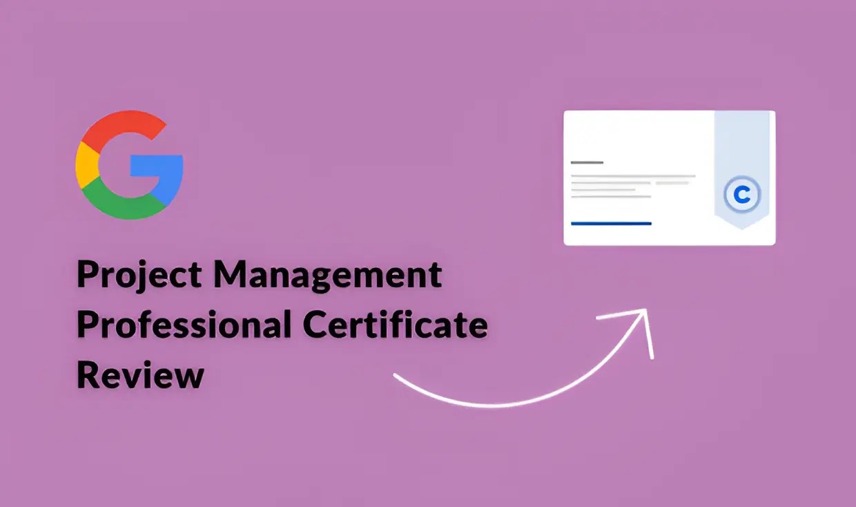 Google Project Management Certificate Review Is It Worth It in 2024?