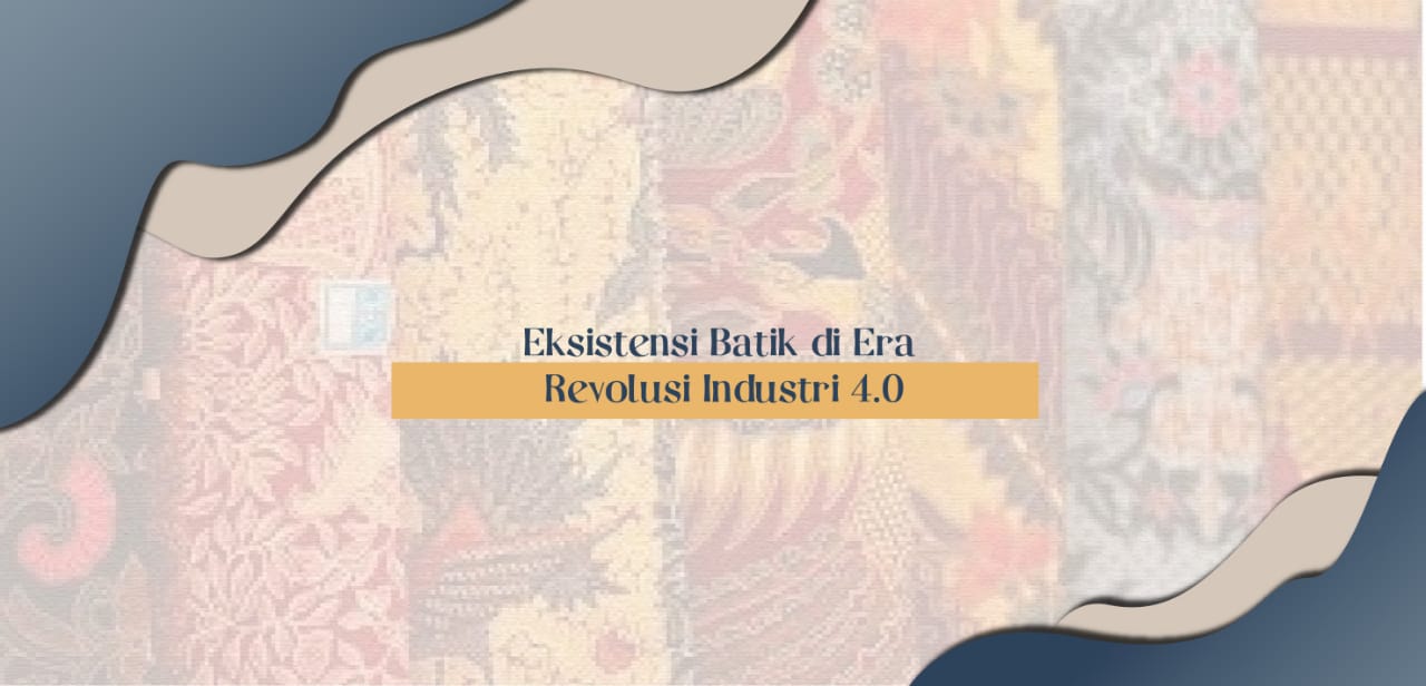 Eksistensi Batik di Era Revolusi Industri 4.0 Himpunan Mahasiswa