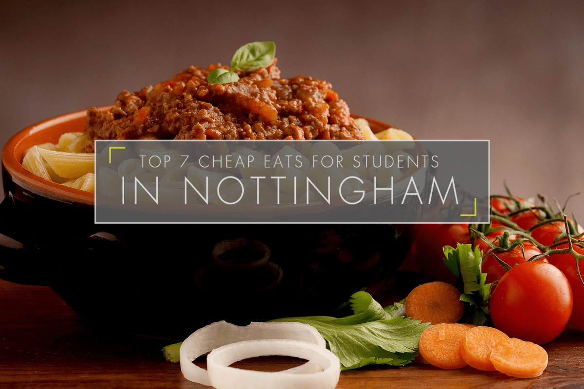 Top 7 Cheap Eats for Students in Nottingham Student Cribs