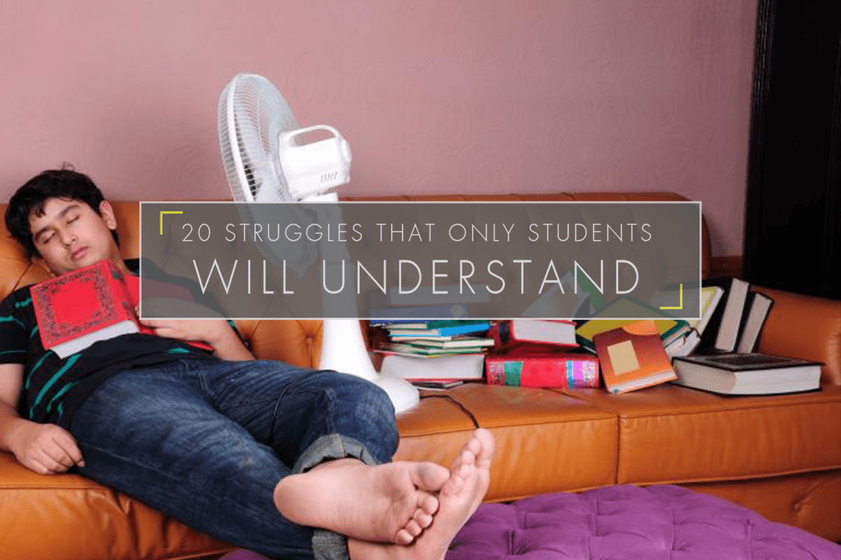 20 Struggles that Only Students Will Understand Student Cribs