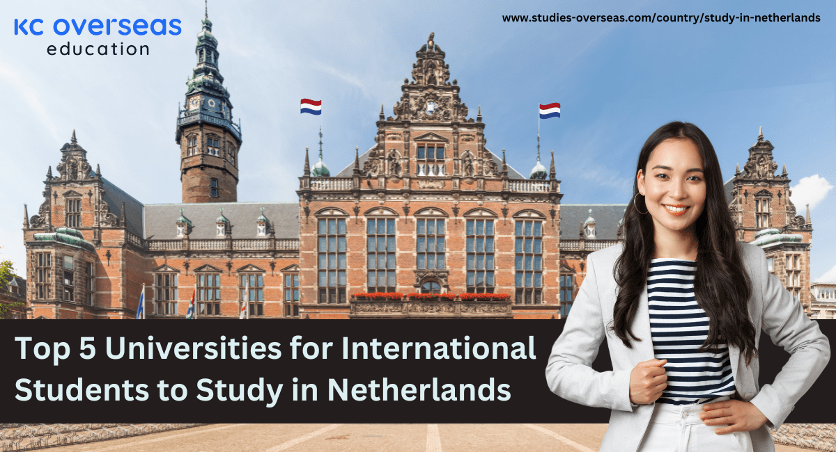 Top 5 Universities for International Students to Study in Netherlands Study Aboard