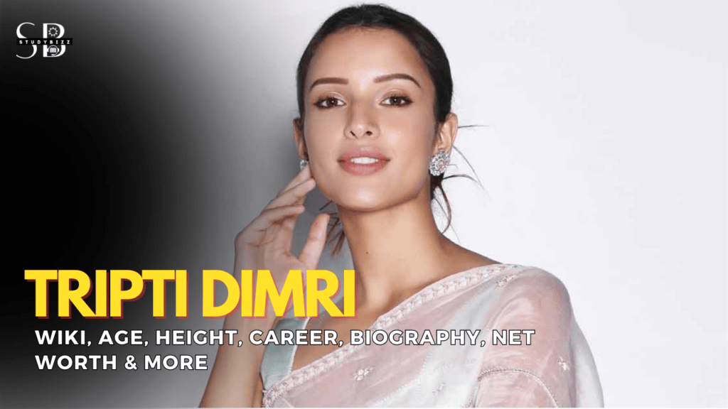 Tripti Dimri Wiki, Biography, Age, Height, Weight, Husband, Boyfriend, Family, Networth - Film