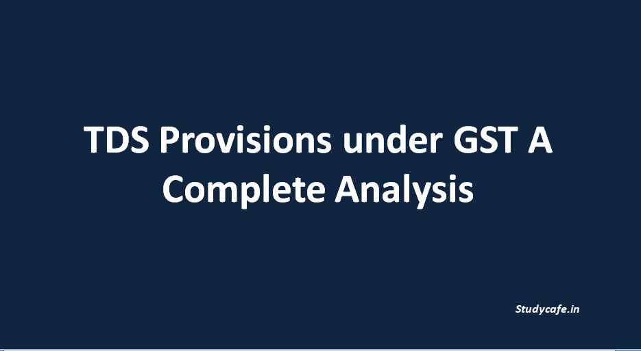 TDS Provisions under GST A Complete Analysis
