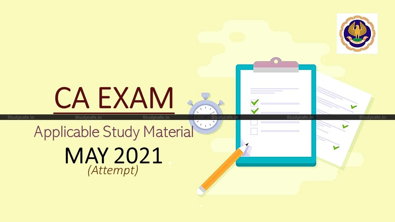 CA Foundation, Inter & Final (New Scheme) study material for May 2021