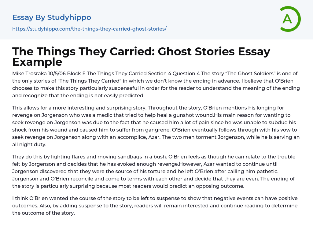 While o'brien admits in the book to often blurring the line between fact and fiction, the names of the characters in the book are those of real people. “The Things They Carried”, “The Ghost Soldiers” Essay Example