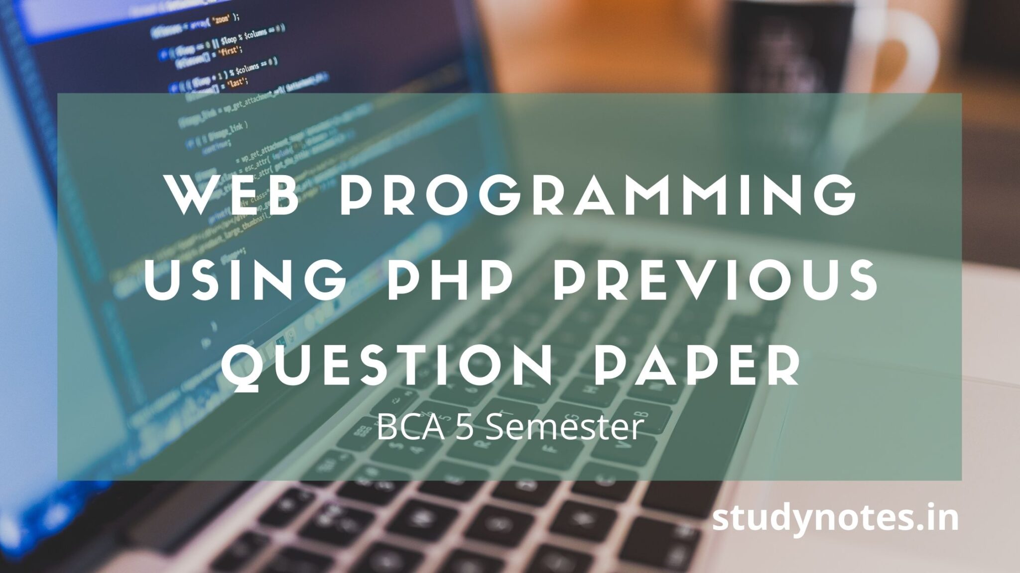 BCA Degree Web Programming using PHP Previous Question Paper StudyNotes BCA Degree Web Programming using PHP Previous Question Paper StudyNotes