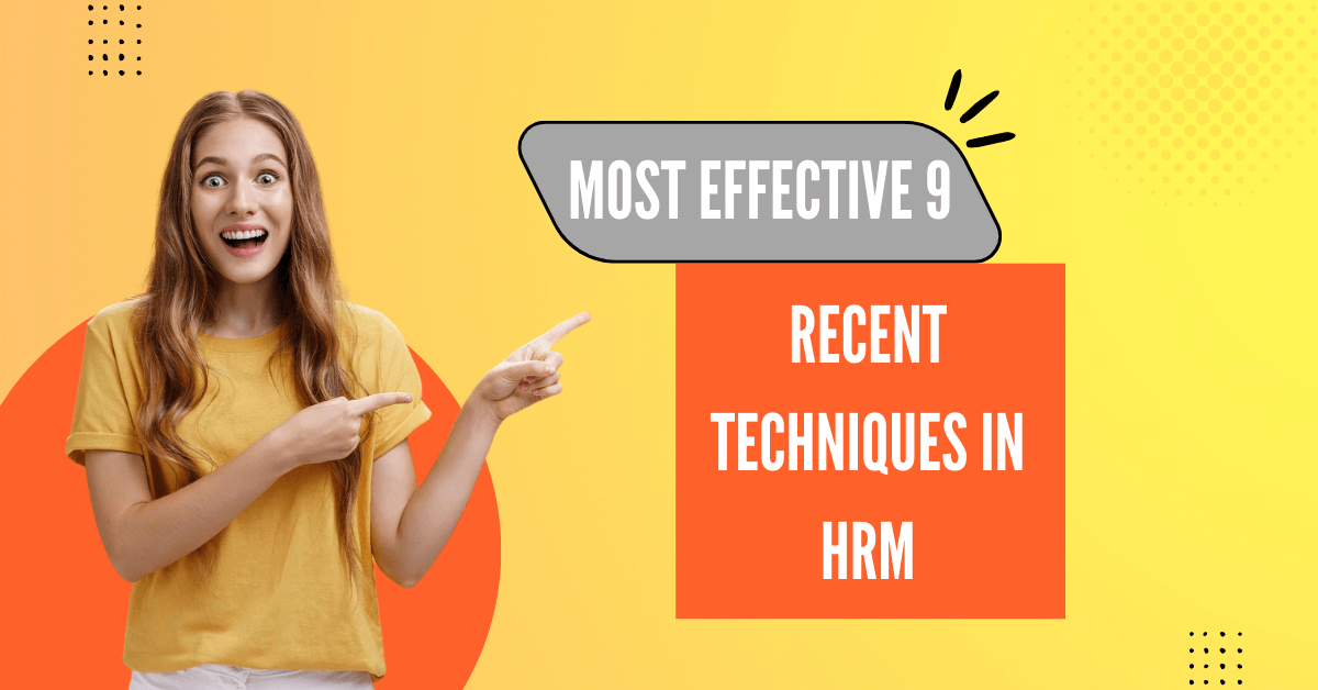 Most Effective 9 Recent Techniques in HRM