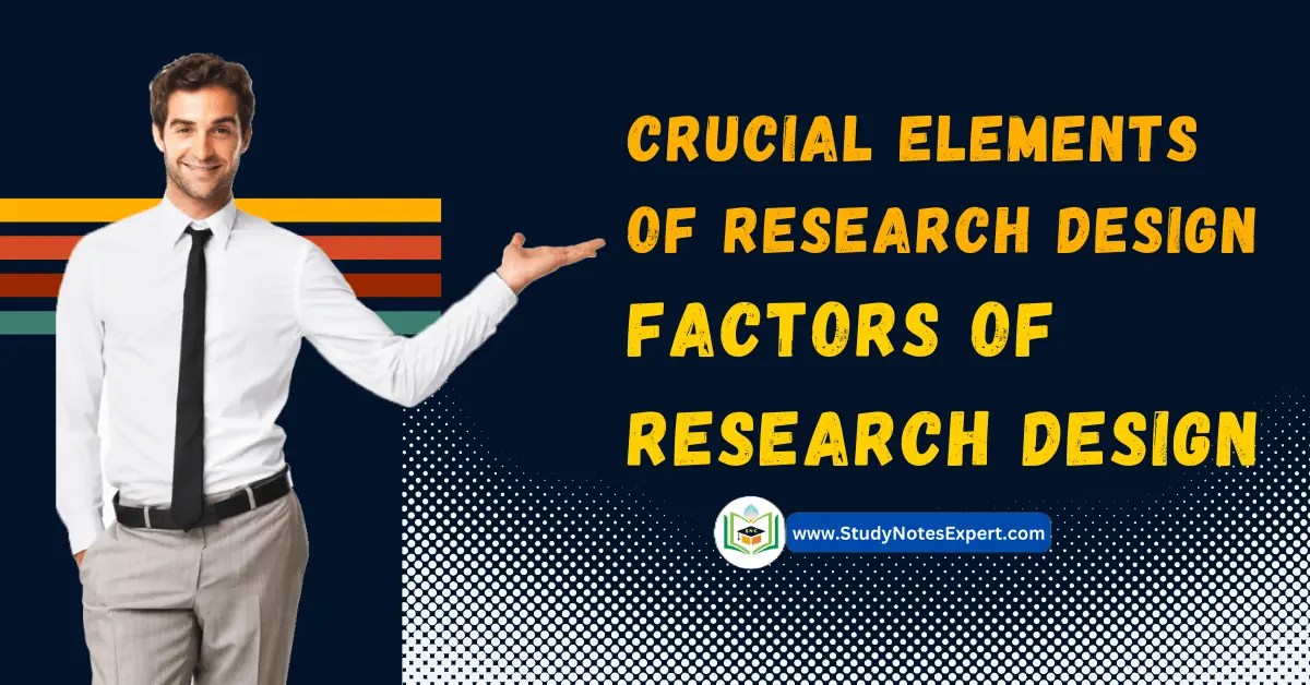 Crucial 6 Elements of Research Design Factors of Research Design