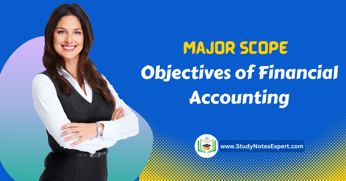Major Scope and 4 Objectives of Financial Accounting