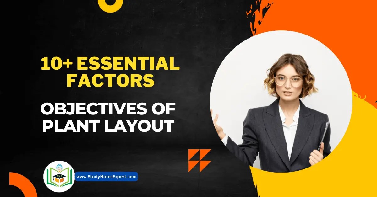 10+ Essential Factors Objectives of Plant Layout