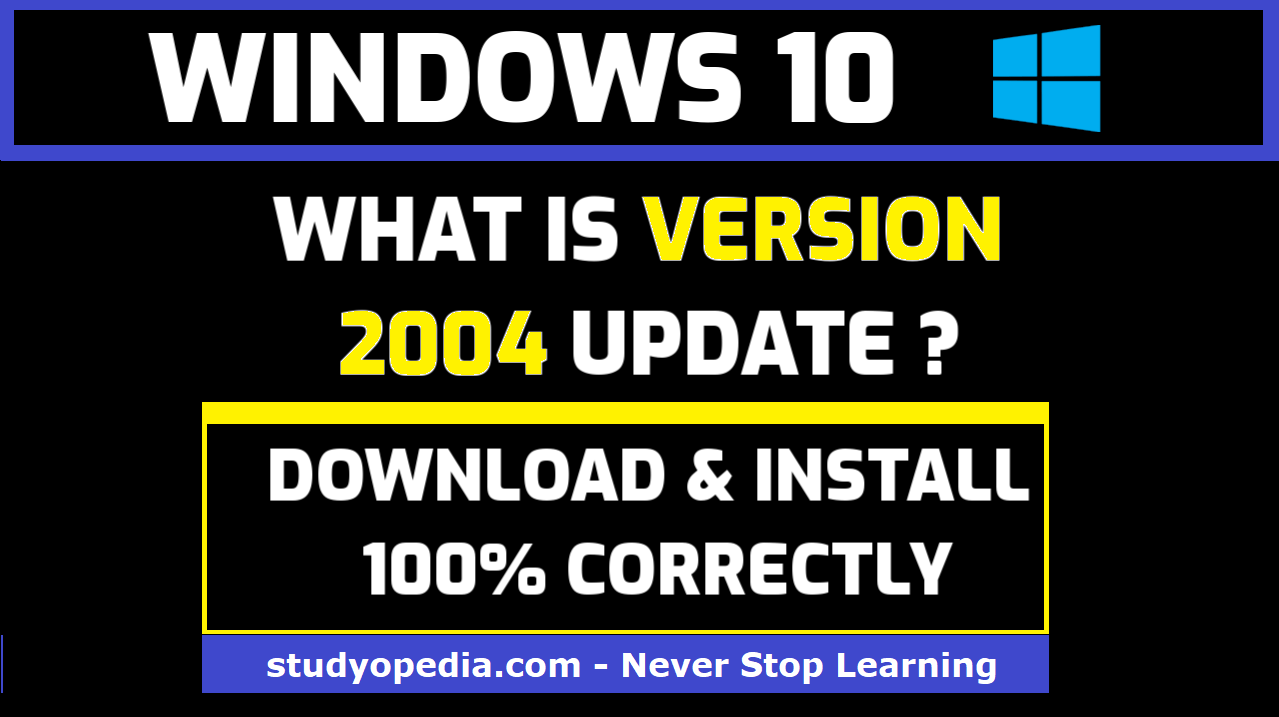 What is Windows 10 version 2004 Update (Download & Install) Studyopedia