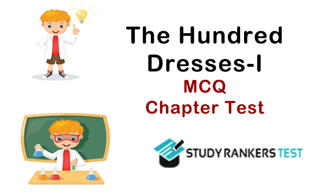 The Hundred DressesI MCQ Online Test Class 10 English StudyRankers Test