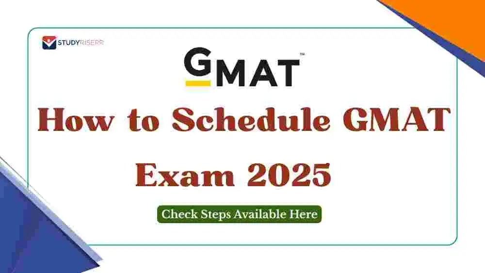 How to Schedule GMAT Exam 2025 Check Steps Available Here