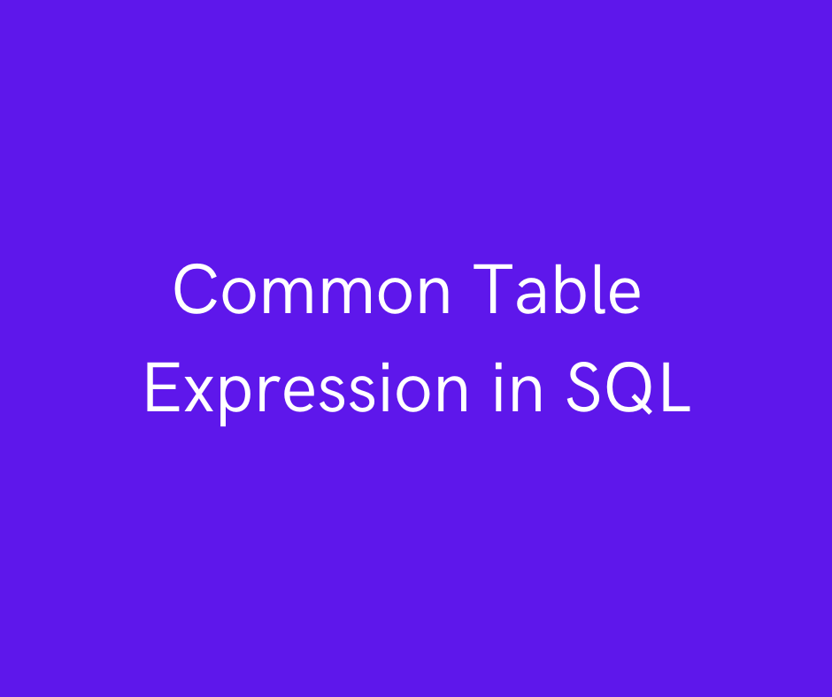 Common Table Expression in SQL