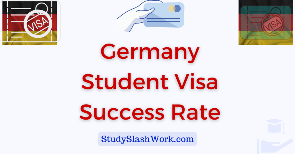 Germany Student Visa Success Rate Germany Student Visa StudySlashWork