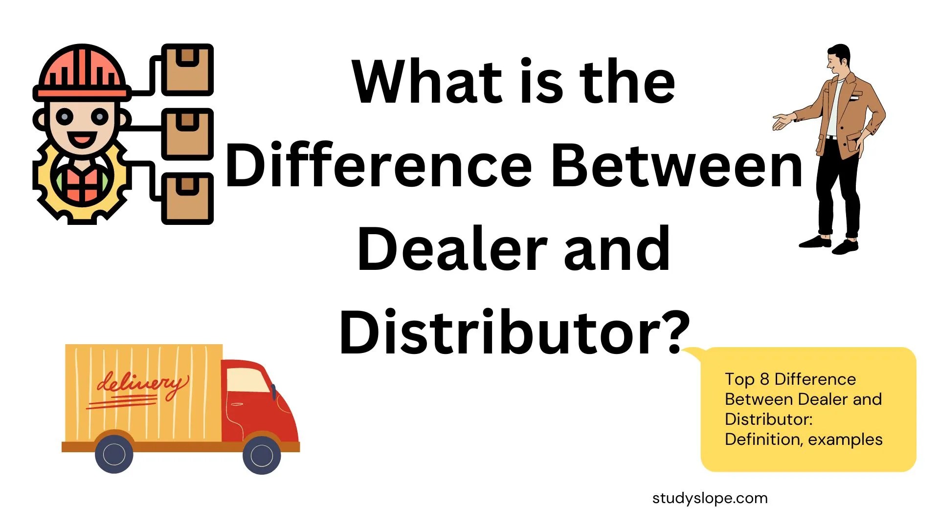 Top 8 Difference Between Dealer and Distributor Definition, examples