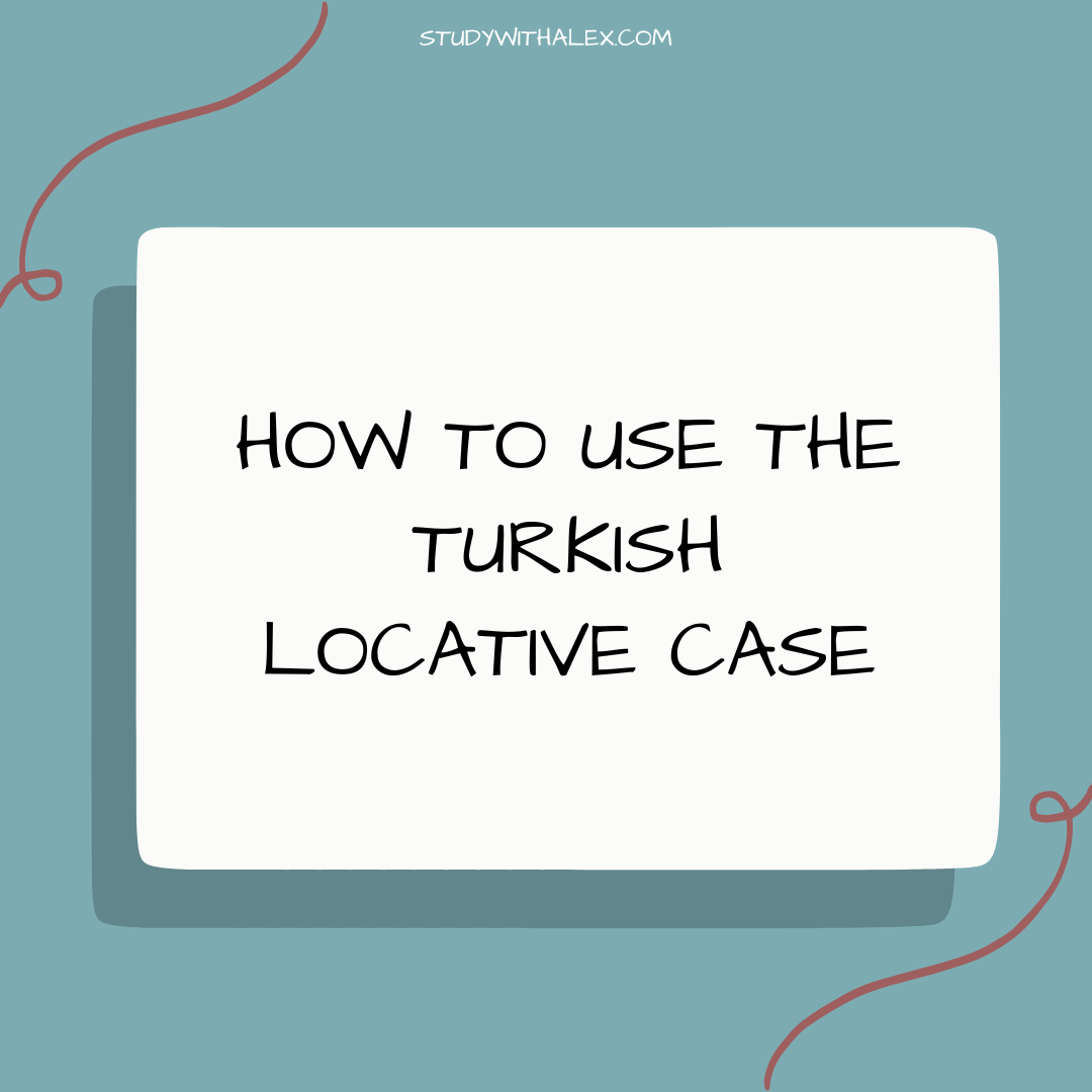 When to use the Turkish locative case Study with Alex