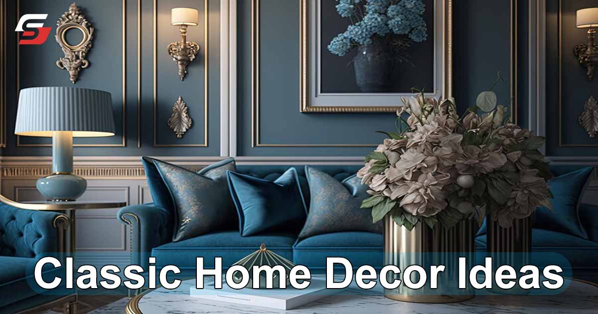 Classic Home Decor Ideas to Transform Your Living Space