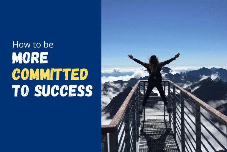7 Easy Ways How to Increase Your Commitment to Success