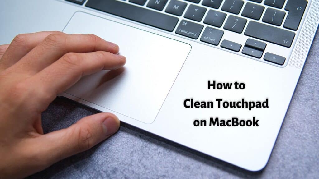 How to Clean Dirty Touchpad on MacBook - Stupid Apple Rumors