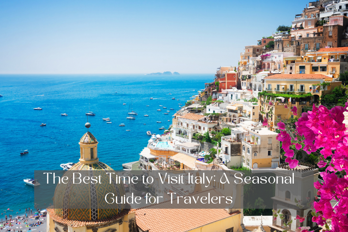The Best Time to Visit Italy A Seasonal Guide for Travelers Style Vanity