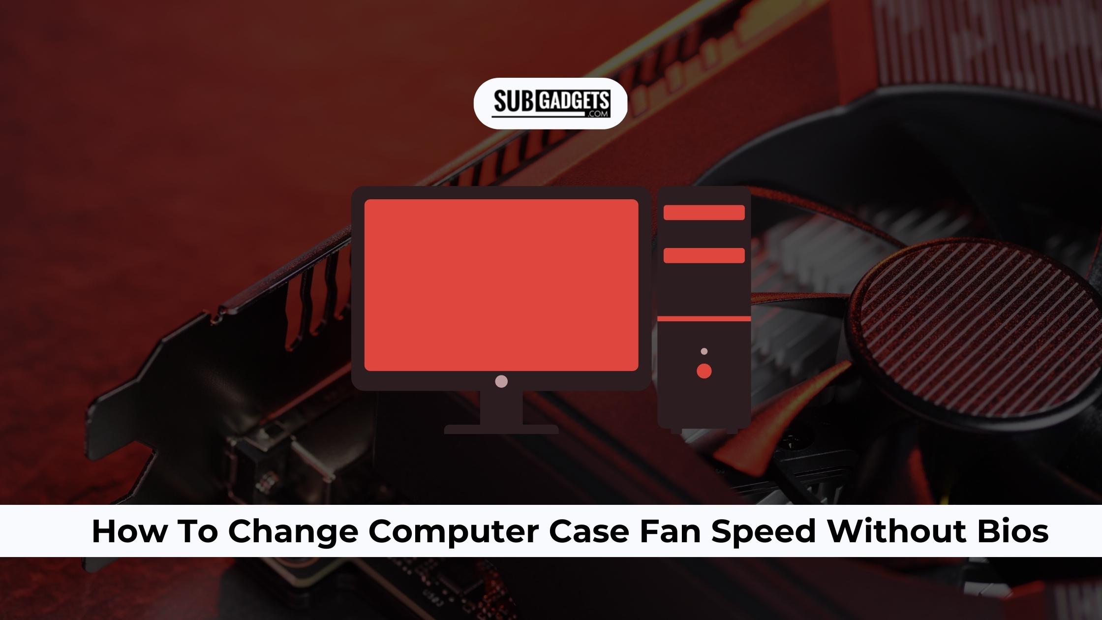 How To Change Computer Case Fan Speed Without BIOS