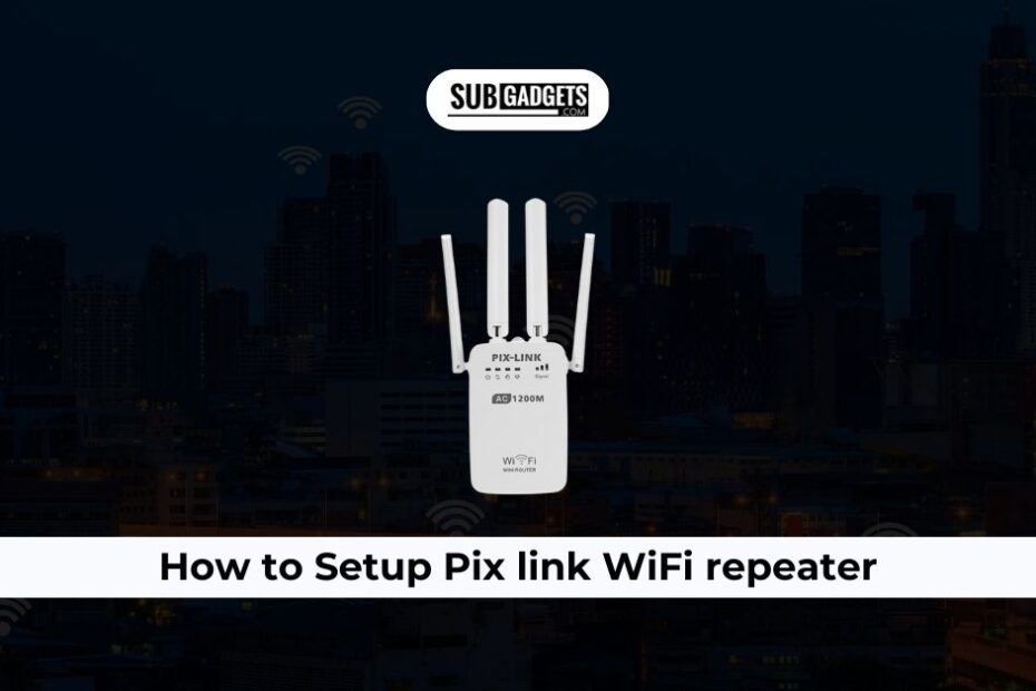 How To Setup Pix Link WiFi Repeater