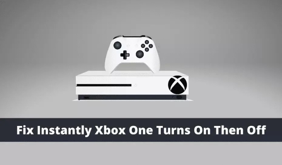 Fix Instantly Xbox One Turns On Then Off 2023
