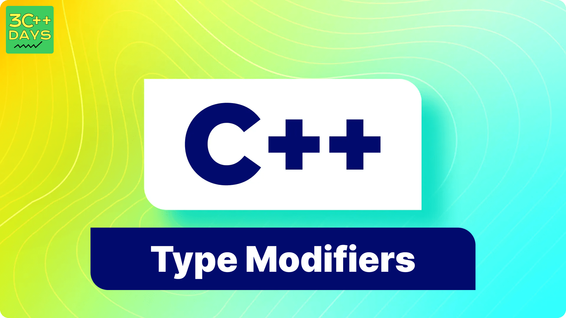 Type Modifiers in C++ 30 Days of CPP