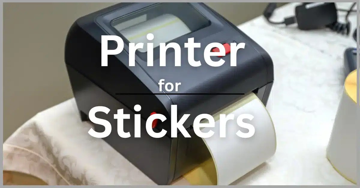 Best Printer for Stickers Affordable, HighQuality, and