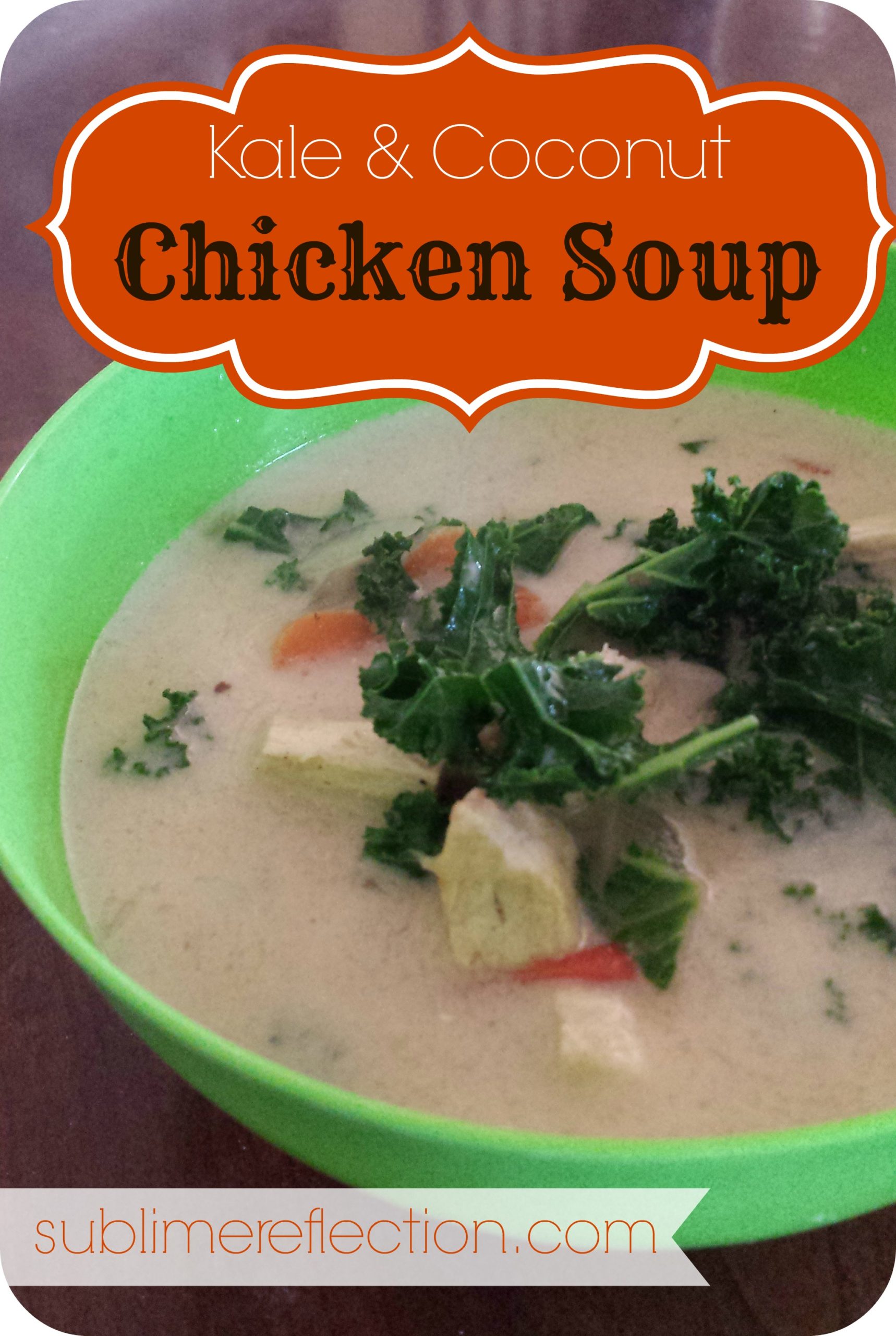 Kale & Coconut Chicken Soup Sublime Reflection