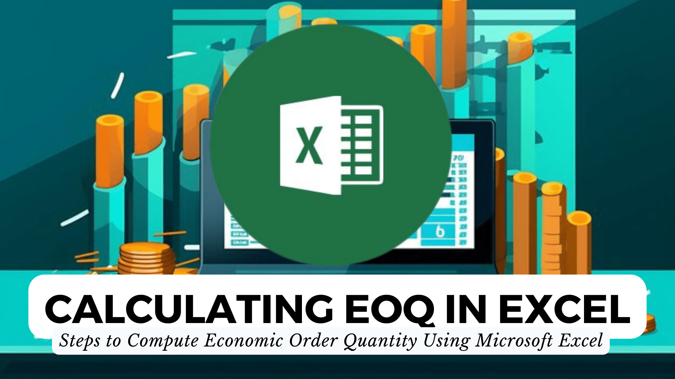 Calculating EOQ in Excel Steps to Compute Economic Order Quantity